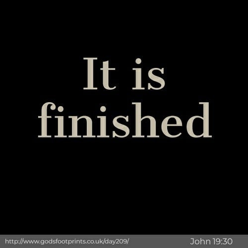 John 19: 12 - 30 (NT - July 28)
Pilate tries to find a way to set Jesus free, but the crowd are against him. Jesus is handed over to be crucified and dies on the cross.

"Jesus drank the wine and said, “It is finished!” Then he bowed his head and died."

www.godsfootprints.co.uk/day209/ #bibleinayear #ntinayear #walkwithgod #John #crucifixion #jesus #day209
#instascripture #instaquote #instabible #instaprayer #instabiblequote #godmatters